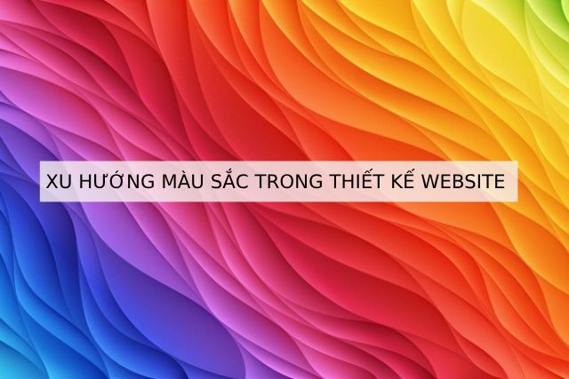Xu hướng màu sắc trong thiết kế web 2024